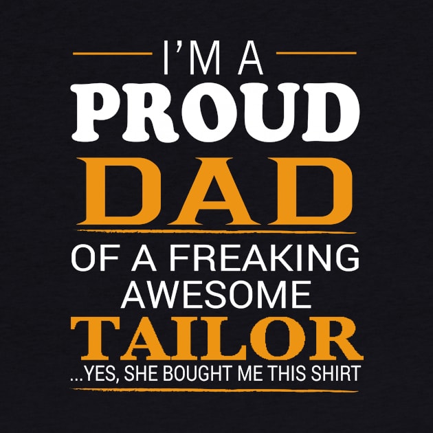 Proud Dad of Freaking Awesome TAILOR She bought me this by bestsellingshirts